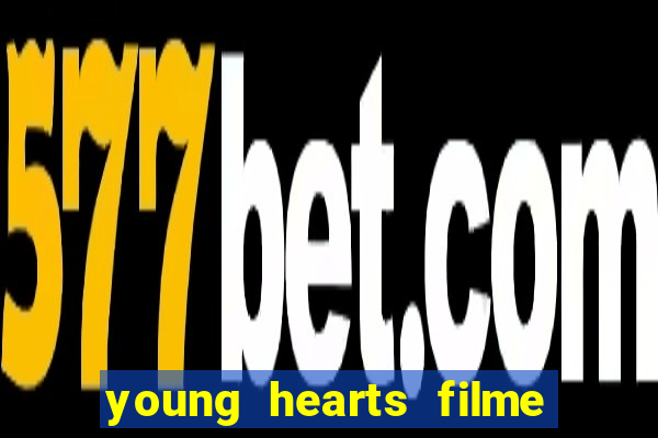 young hearts filme completo dublado